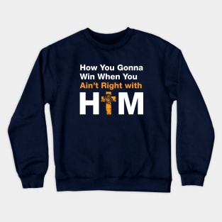 How You Gonna Win When You Ain't Right With Him  (White) - Hip Hop Inspired Crewneck Sweatshirt